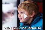 Vieni Gesù, Maranathà