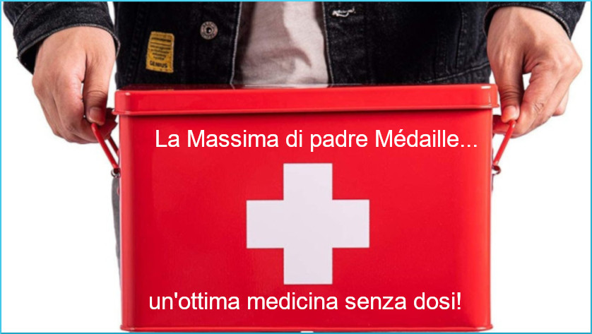 La Massima di padre Médaille: un'ottima medicina senza dosi