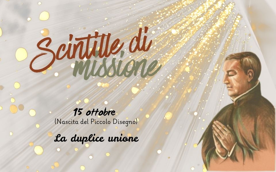 “Scintille di missione” – 15 OTTOBRE: La duplice unione