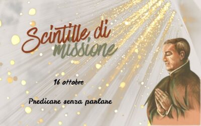 “Scintille di missione” – 16 OTTOBRE: Predicare senza parlare