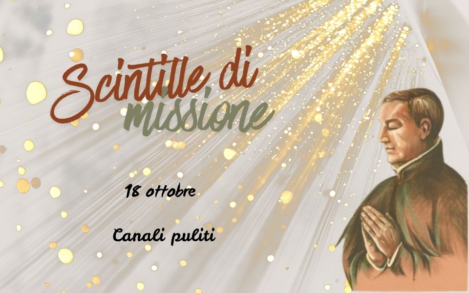 “Scintille di missione” – 18 OTTOBRE: Canali puliti